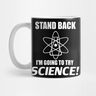 Stand Back I'm Going To try Science! Mug